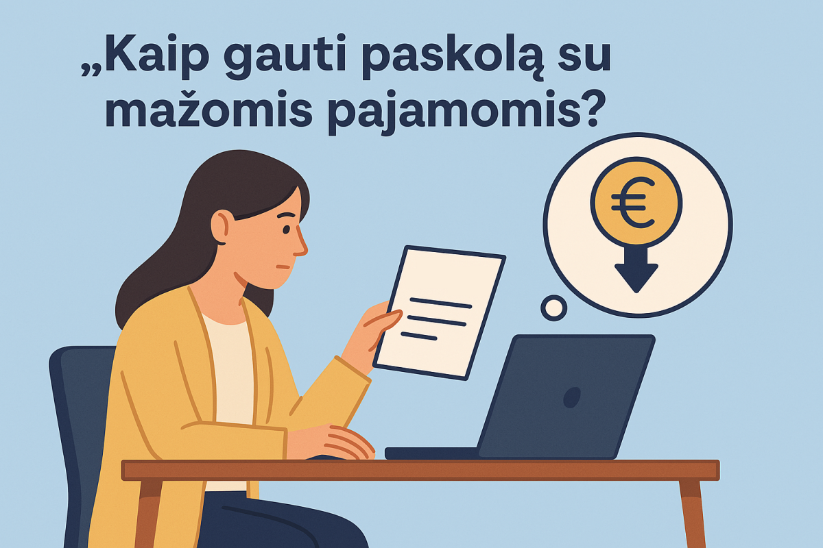 Kaip gauti paskolą su mažomis pajamomis