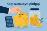 Kaip sutaupyti pinigų?
