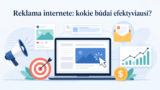 Reklama internete: kokie būdai efektyviausi?